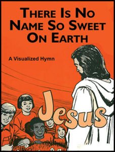 There Is No Name So Sweet on Earth Children's Ministry Songs 6450