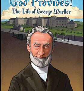 5140 God Provides: The Life of George Mueller
